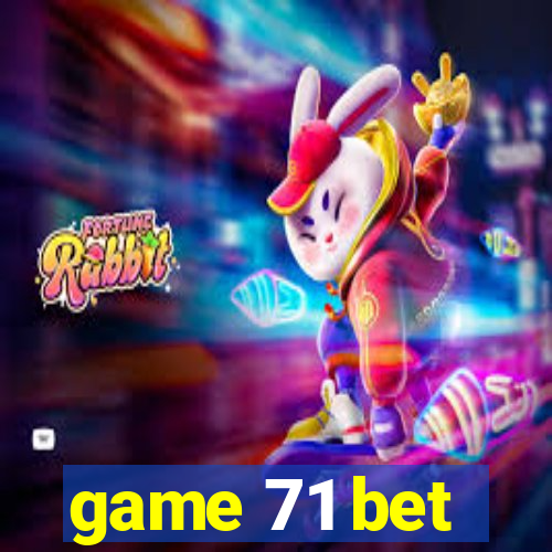 game 71 bet